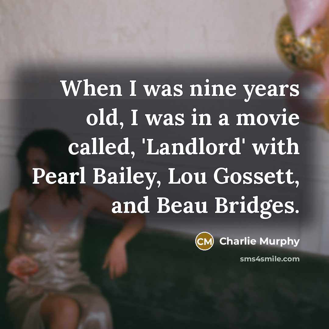 “When I was nine years old, I was in a…” quote by Charlie Murphy