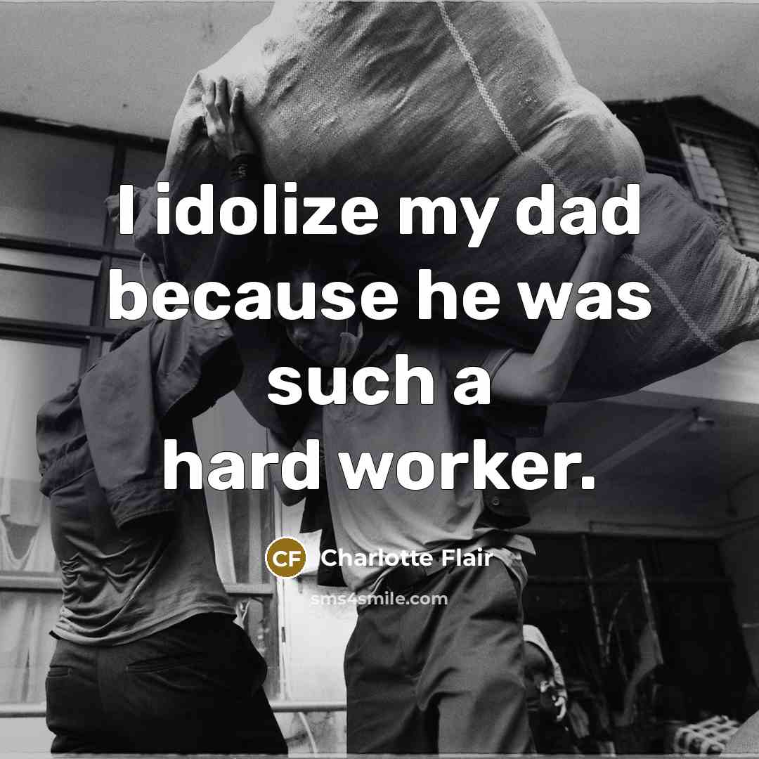 “I idolize my dad because he was such a hard…” quote by Charlotte Flair