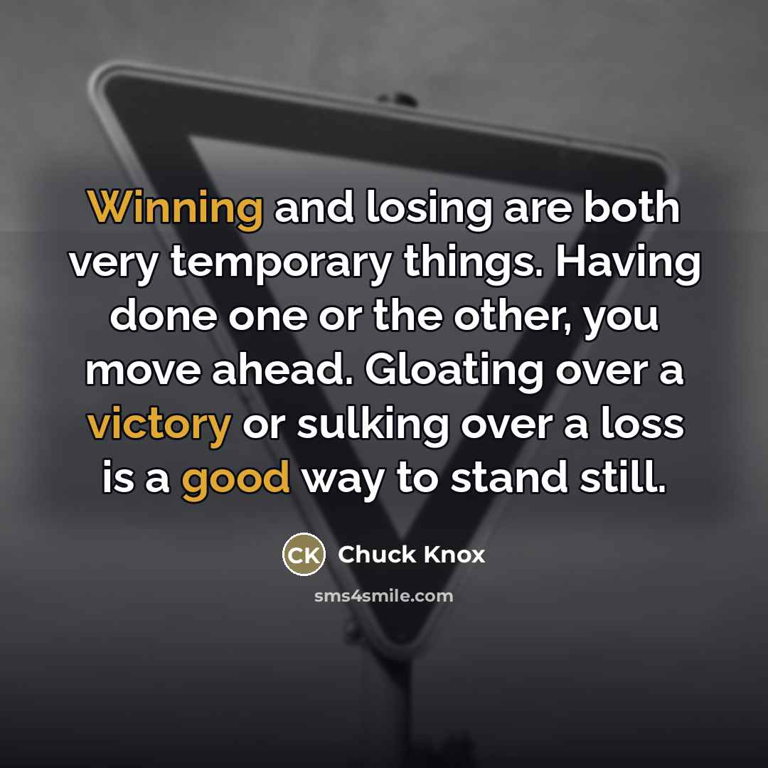 “Winning and losing are both very temporary things. Having done…” quote by Chuck Knox
