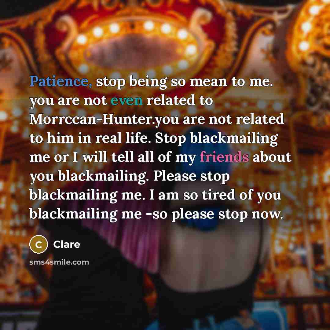 “Patience, stop being so mean to me. you are not…” quote by Clare