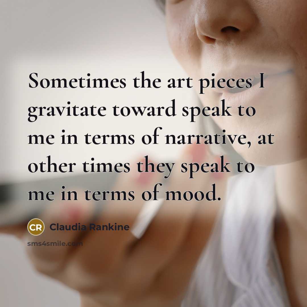 “Sometimes the art pieces I gravitate toward speak to me…” quote by Claudia Rankine