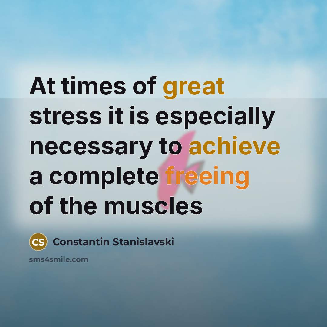 “At times of great stress it is especially necessary to…” quote by Constantin Stanislavski