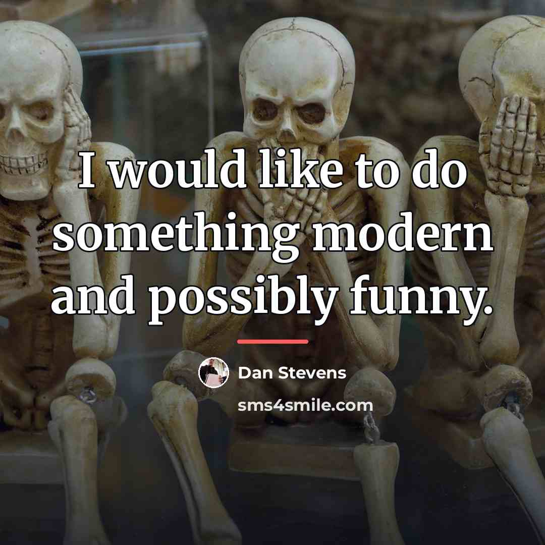 “I would like to do something modern and possibly funny.…” quote by Dan Stevens