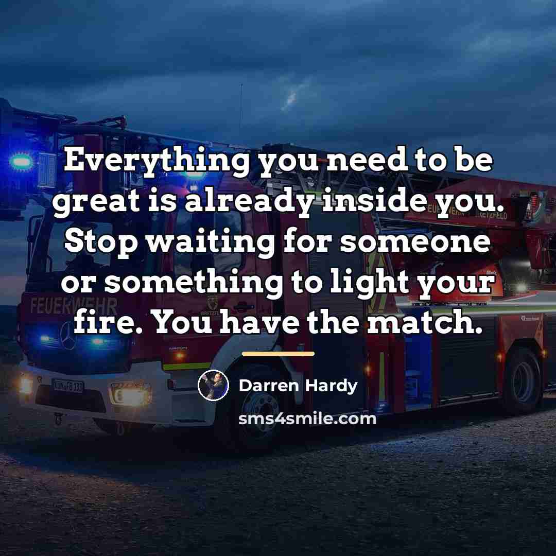 “Everything you need to be great is already inside you.…” quote by Darren Hardy