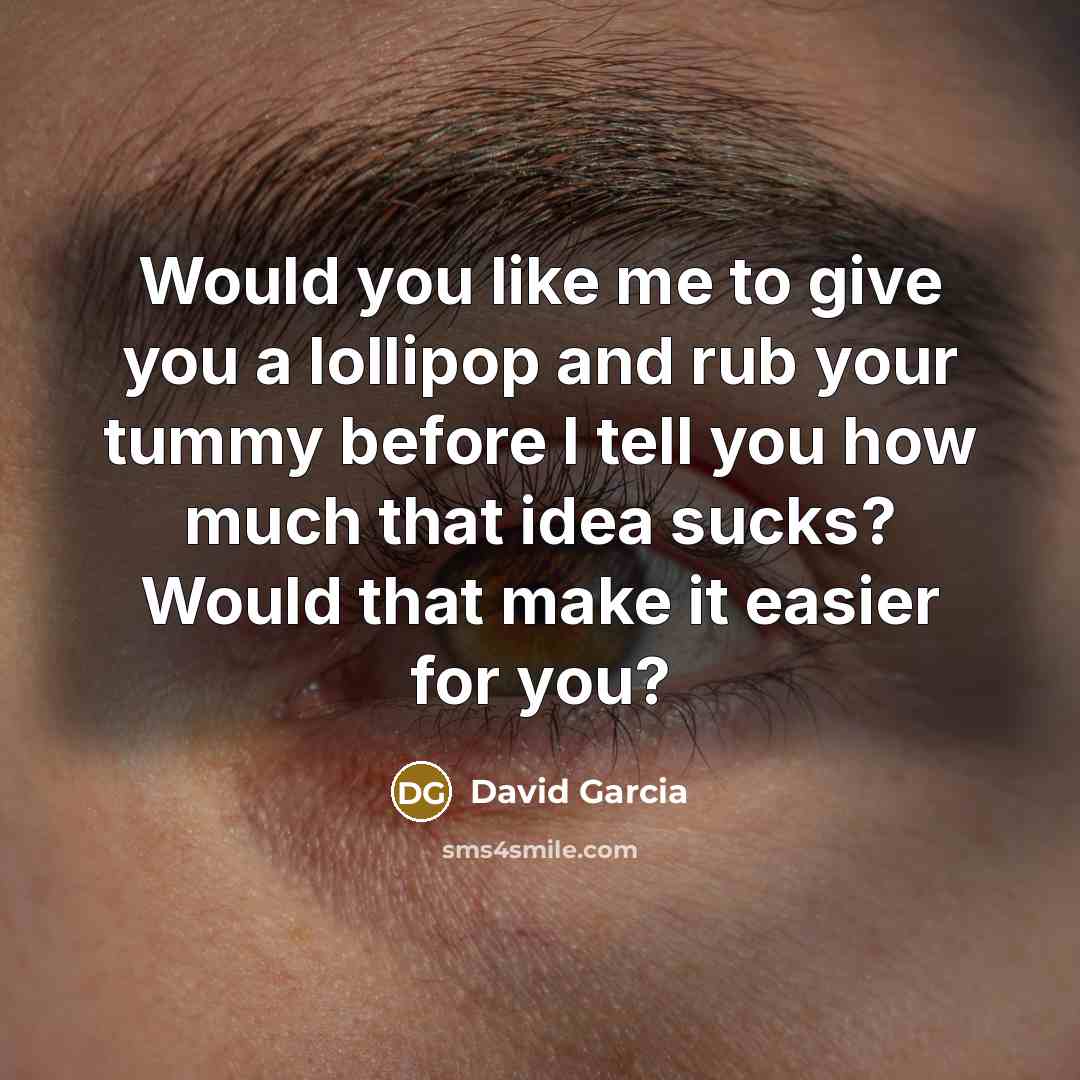 “Would you like me to give you a lollipop and…” quote by David Garcia
