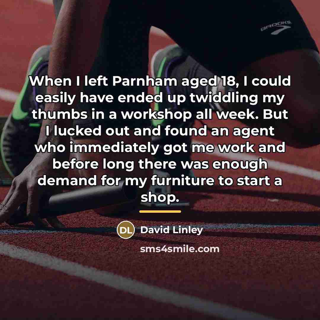 “When I left Parnham aged 18, I could easily have…” quote by David Linley