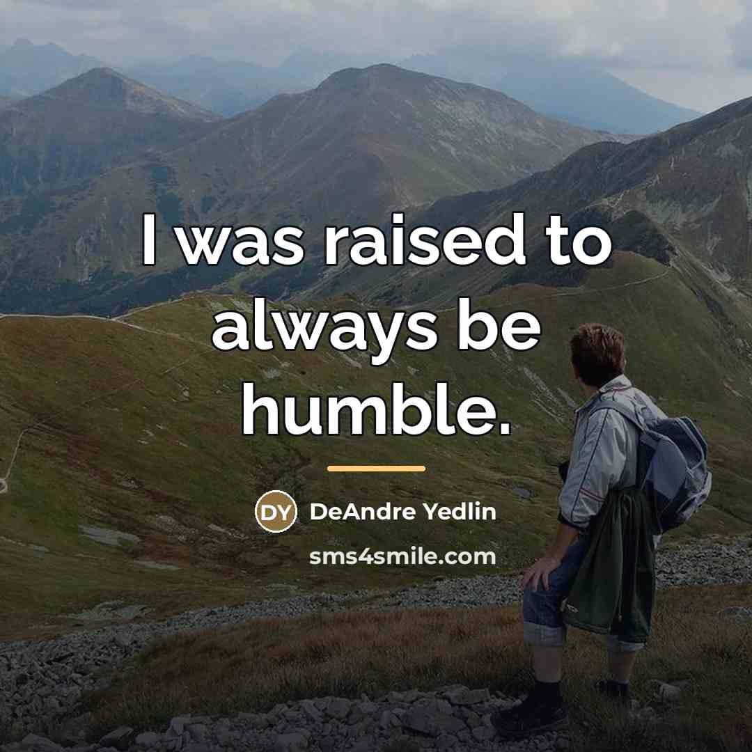 “I was raised to always be humble.…” quote by DeAndre Yedlin