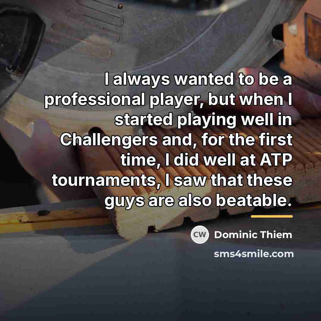 “I always wanted to be a professional player, but when…” quote by Dominic Thiem