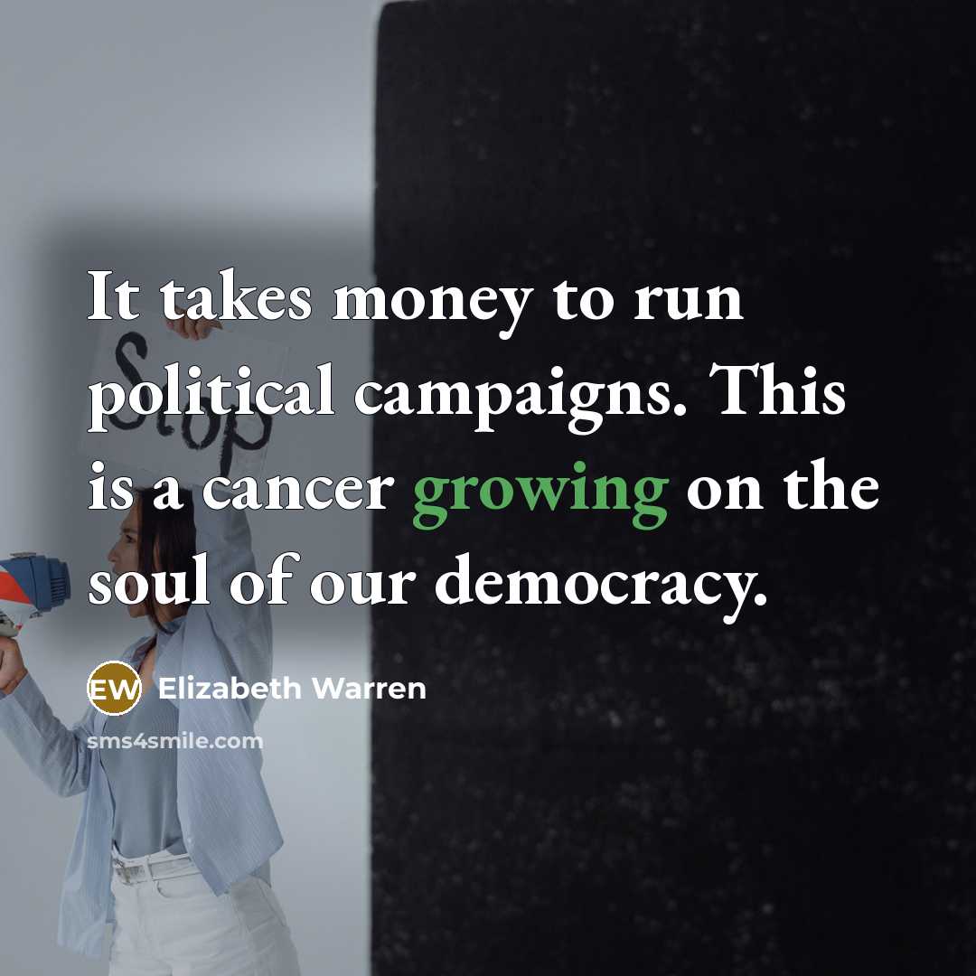 “It takes money to run political campaigns. This is a…” quote by Elizabeth Warren