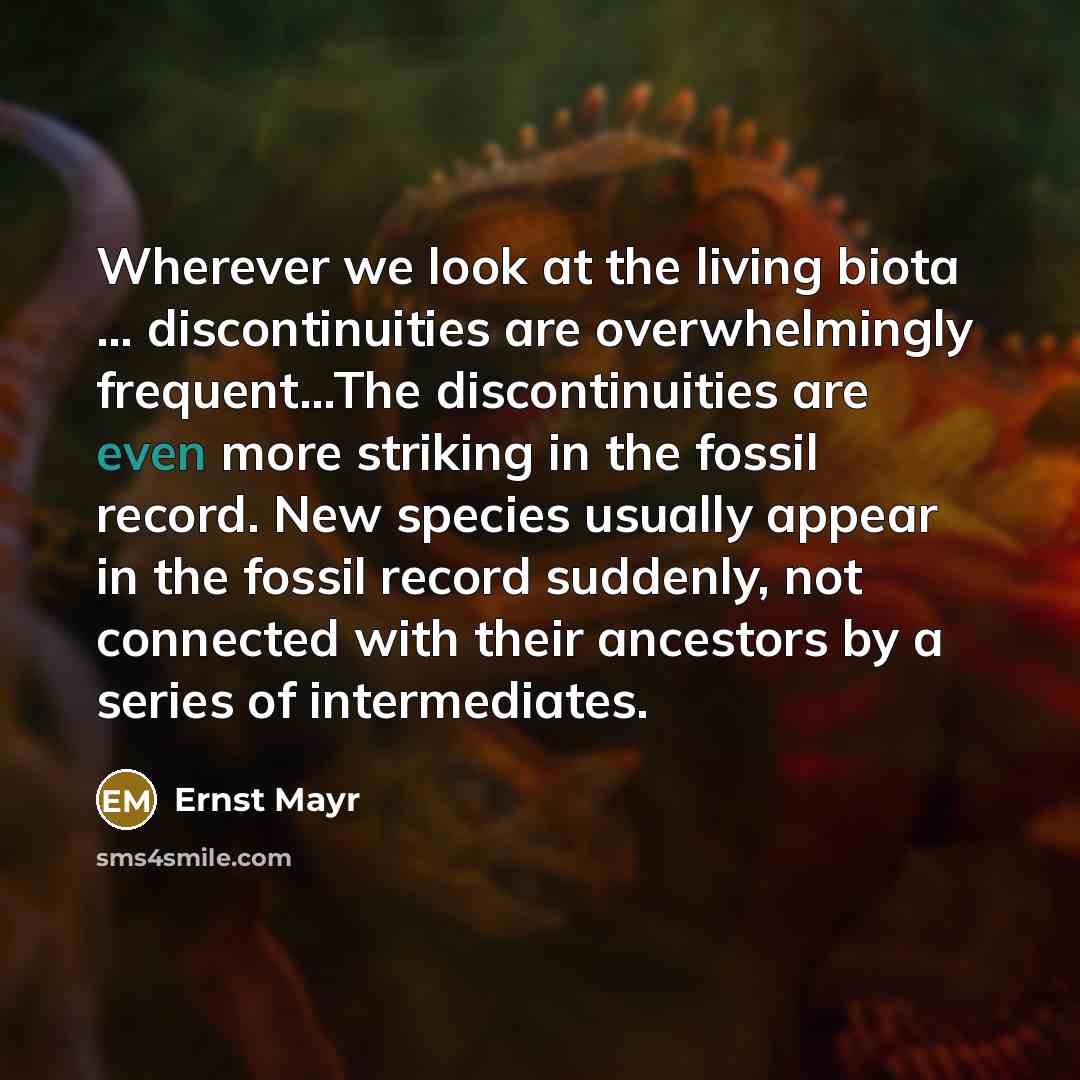 “Wherever we look at the living biota … discontinuities are…” quote by Ernst Mayr
