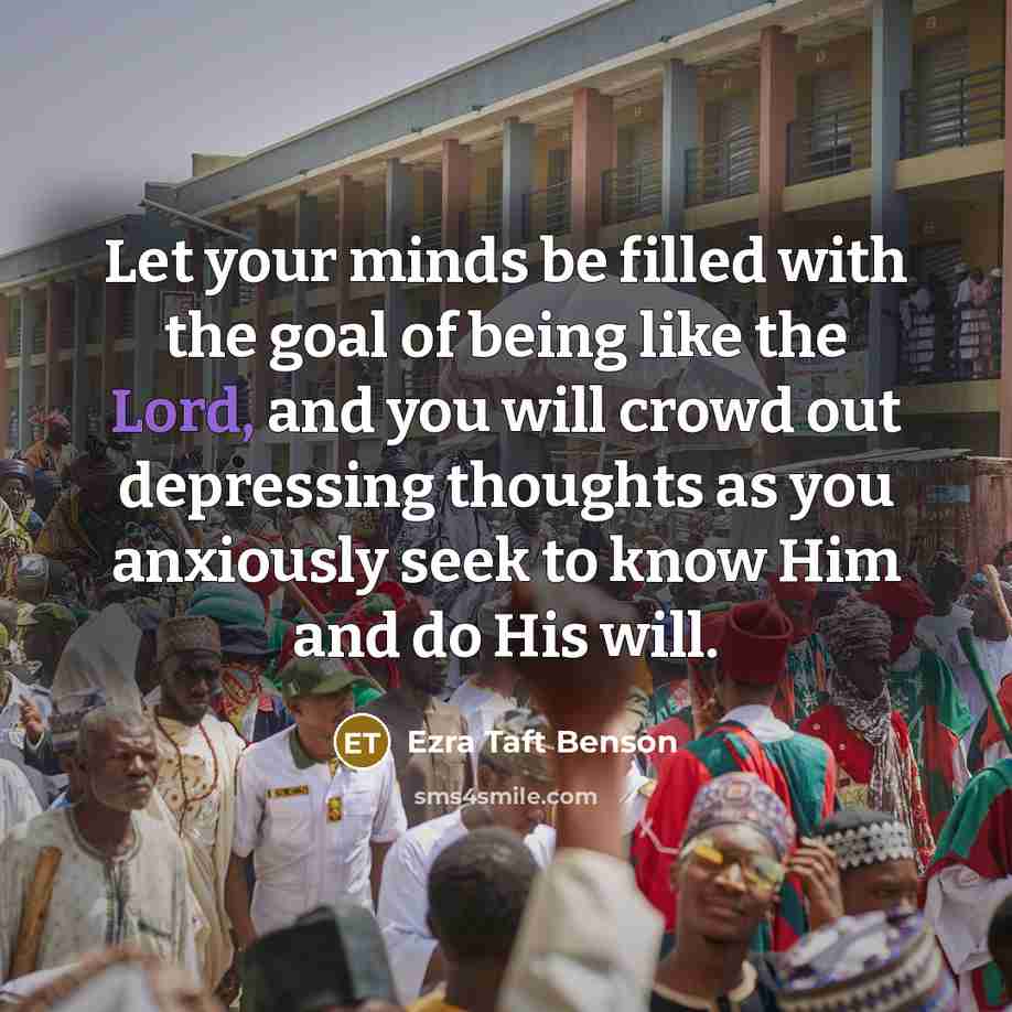 “Let your minds be filled with the goal of being…” quote by Ezra Taft Benson