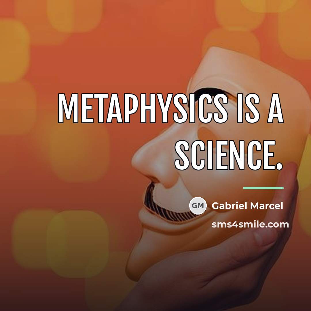 “Metaphysics is a science.…” quote by Gabriel Marcel
