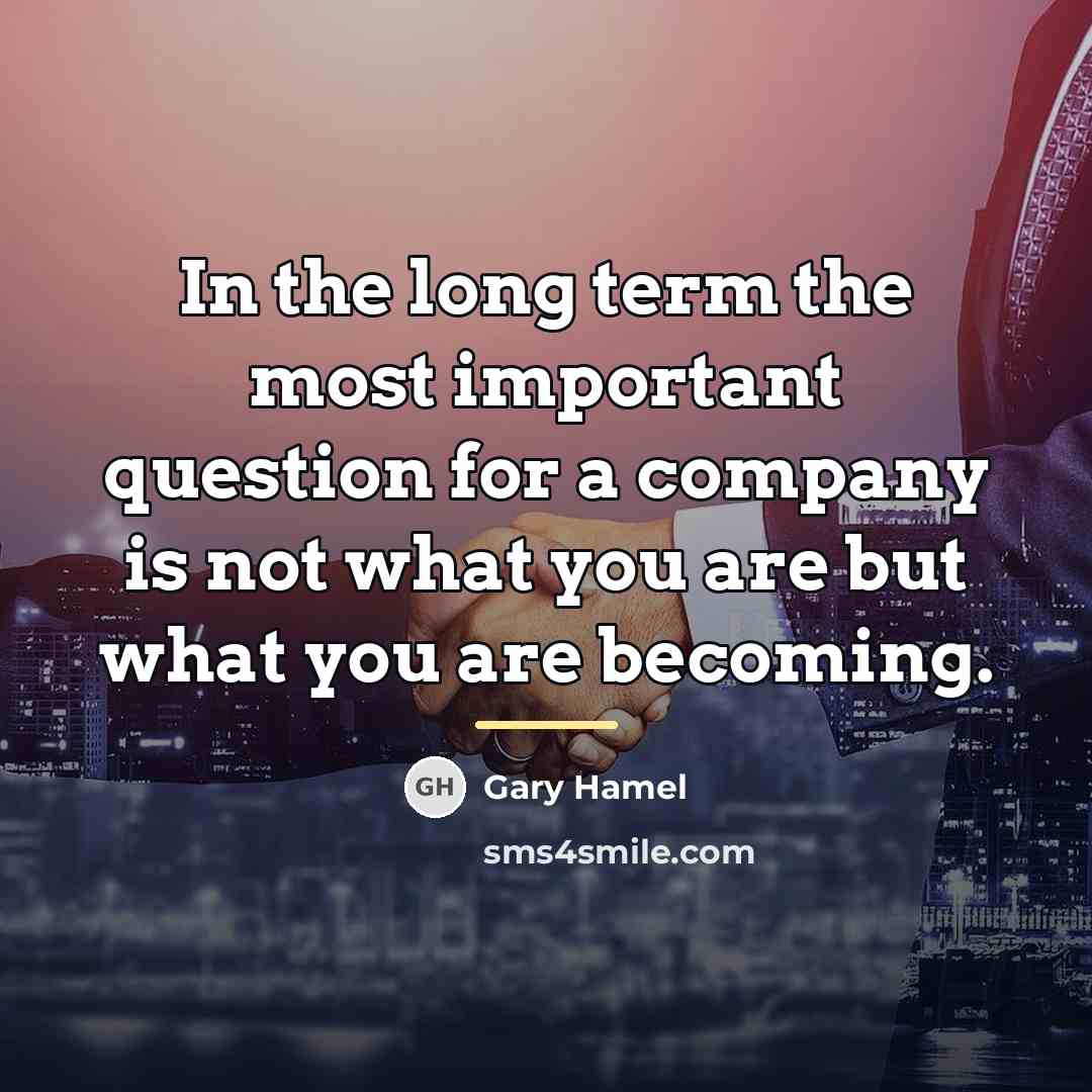 “In the long term the most important question for a…” quote by Gary Hamel