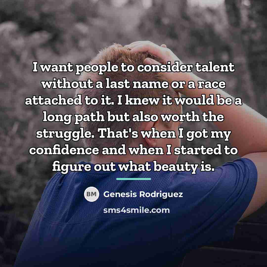 “I want people to consider talent without a last name…” quote by Genesis Rodriguez