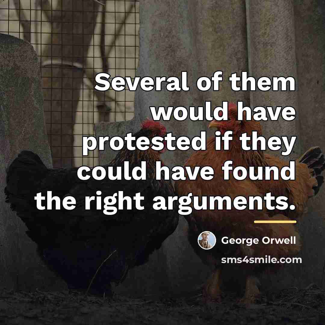 “Several of them would have protested if they could have…” quote by George Orwell