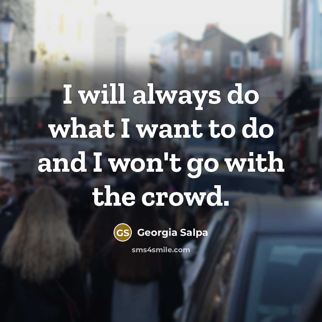 “I will always do what I want to do and…” quote by Georgia Salpa