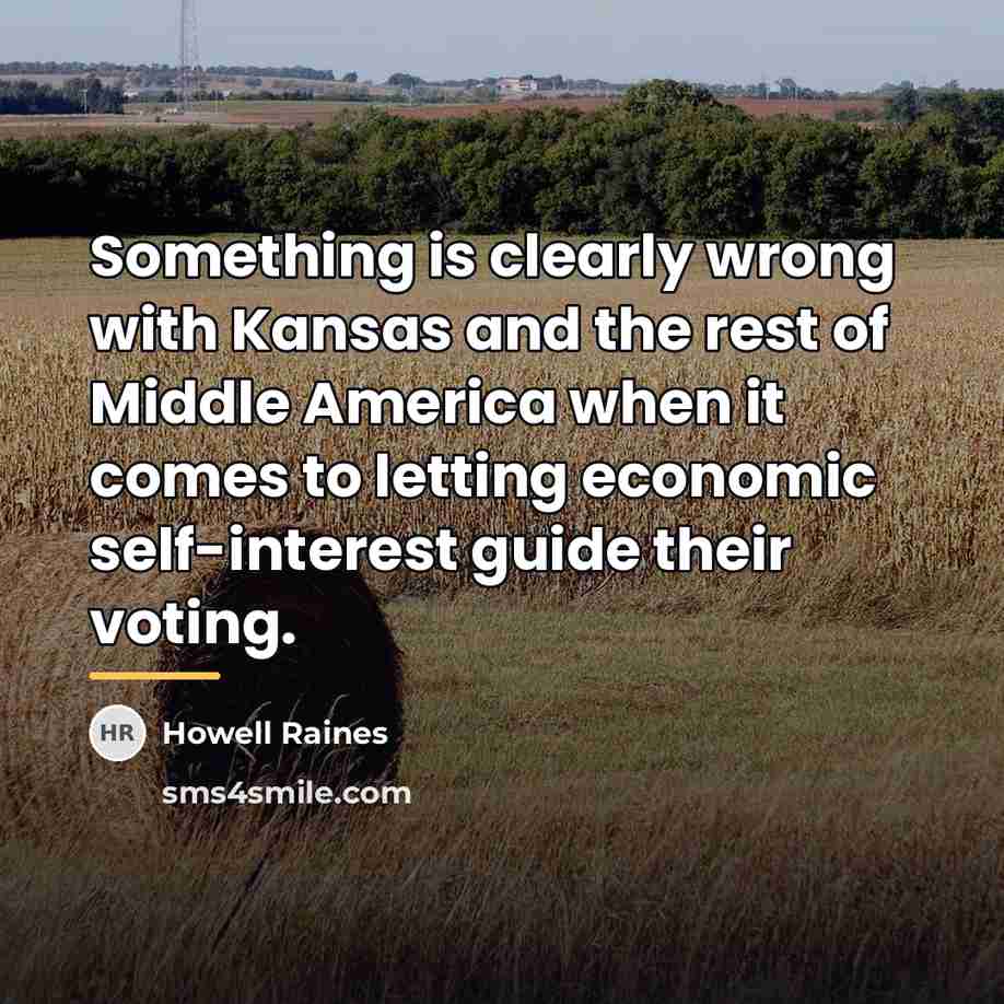 “Something is clearly wrong with Kansas and the rest of…” quote by Howell Raines