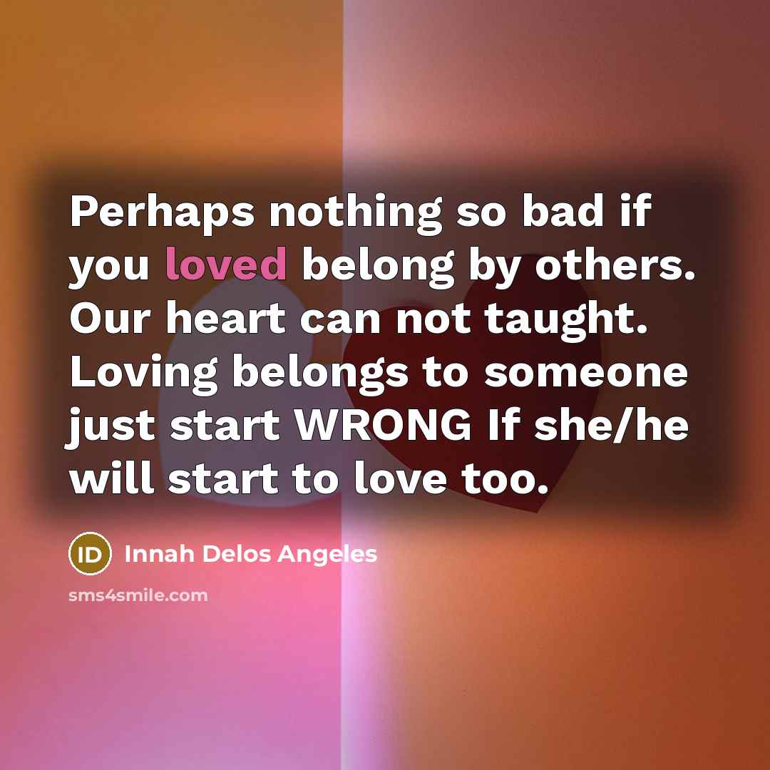 “Perhaps nothing so bad if you loved belong by others.…” quote by Innah Delos Angeles