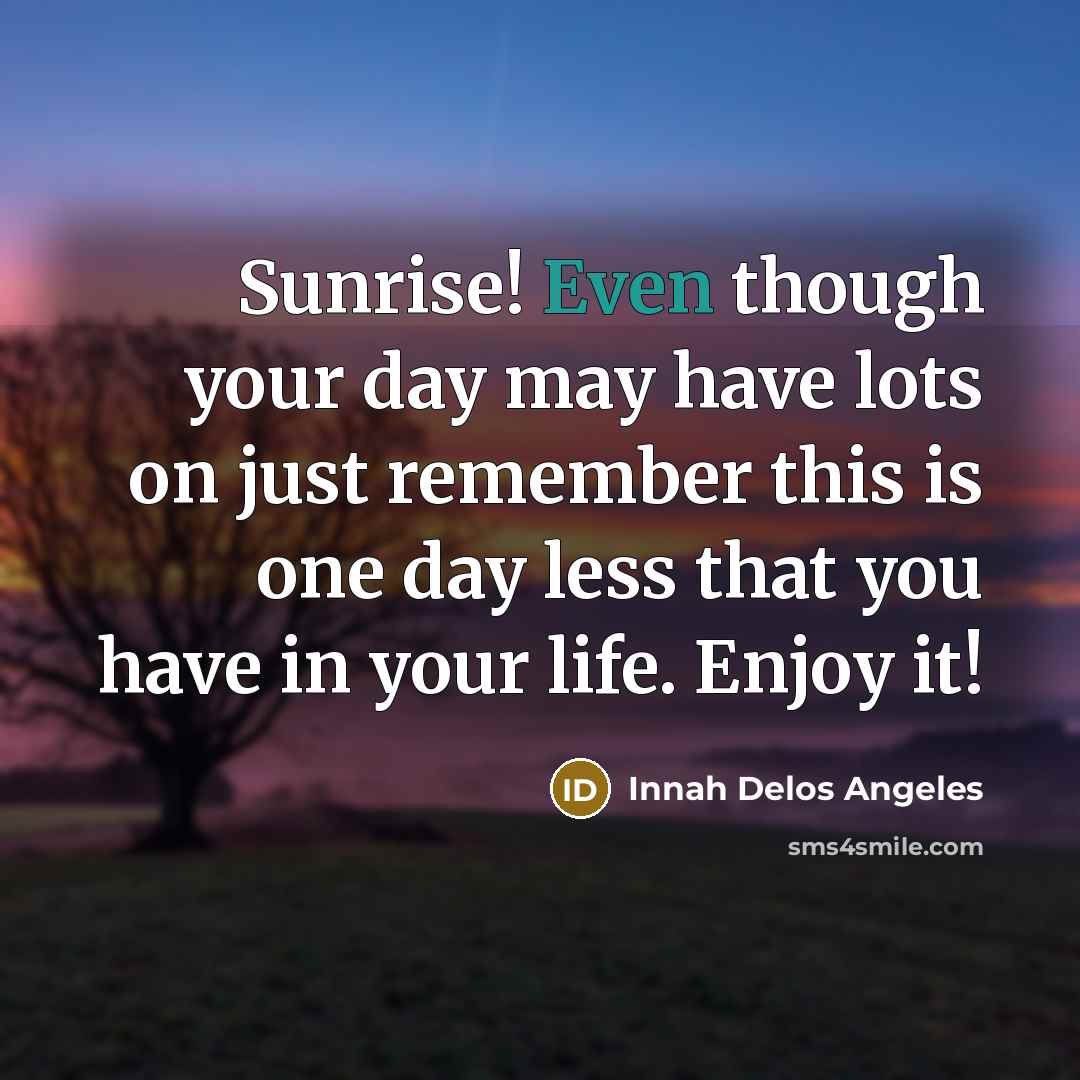 “Sunrise! Even though your day may have lots on just…” quote by Innah Delos Angeles