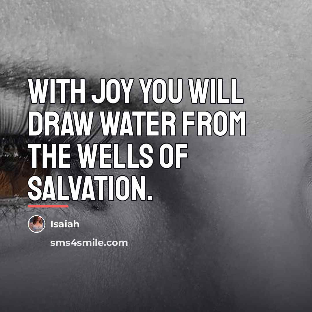 “With joy you will draw water from the wells of…” quote by Isaiah