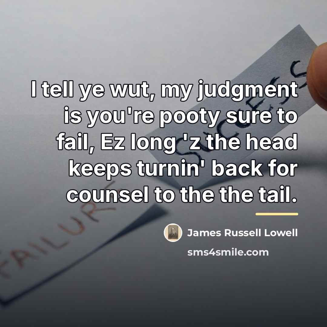 “I tell ye wut, my judgment is you're pooty sure…” quote by James Russell Lowell