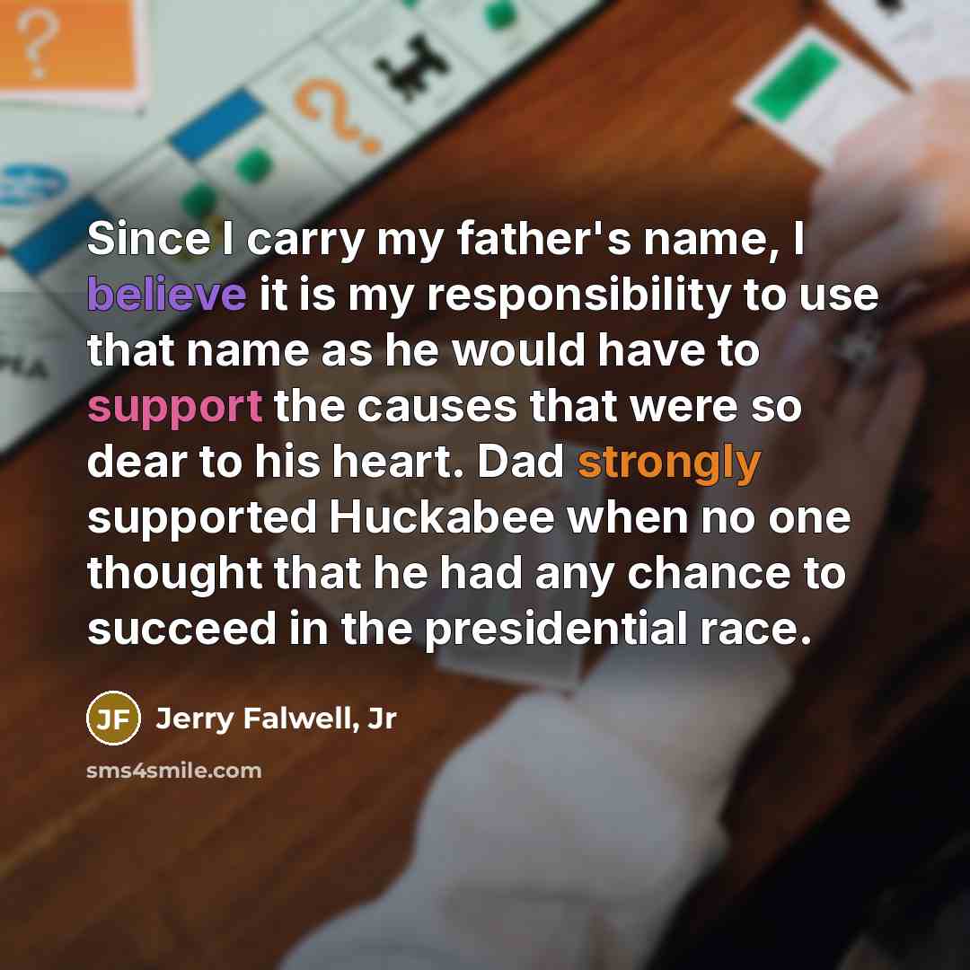 “Since I carry my father's name, I believe it is…” quote by Jerry Falwell, Jr