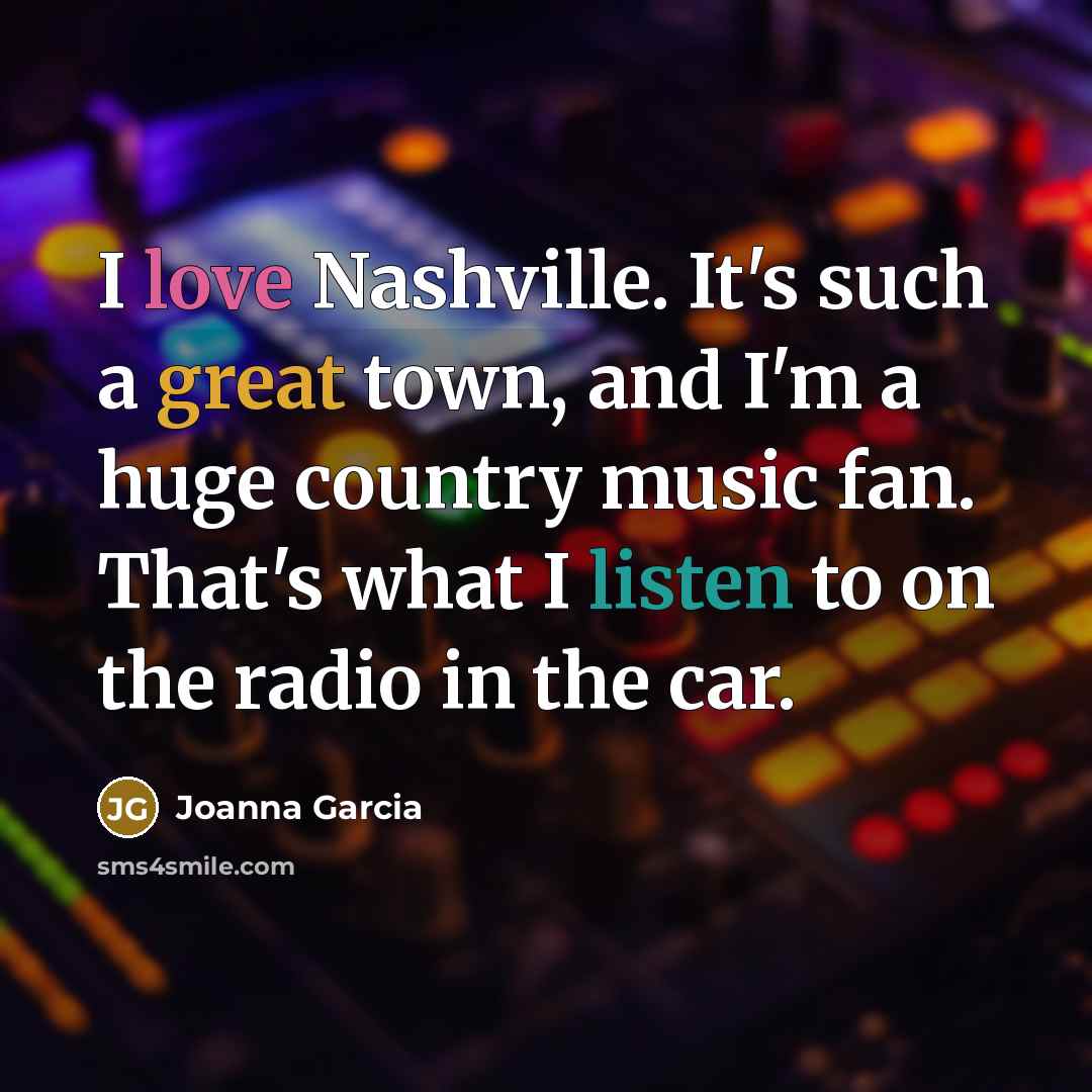 “I love Nashville. It's such a great town, and I'm…” quote by Joanna Garcia