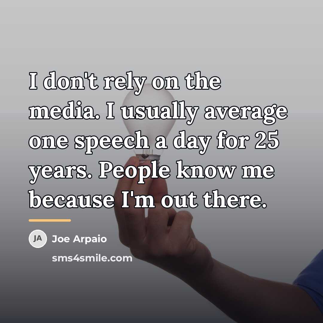 “I don't rely on the media. I usually average one…” quote by Joe Arpaio