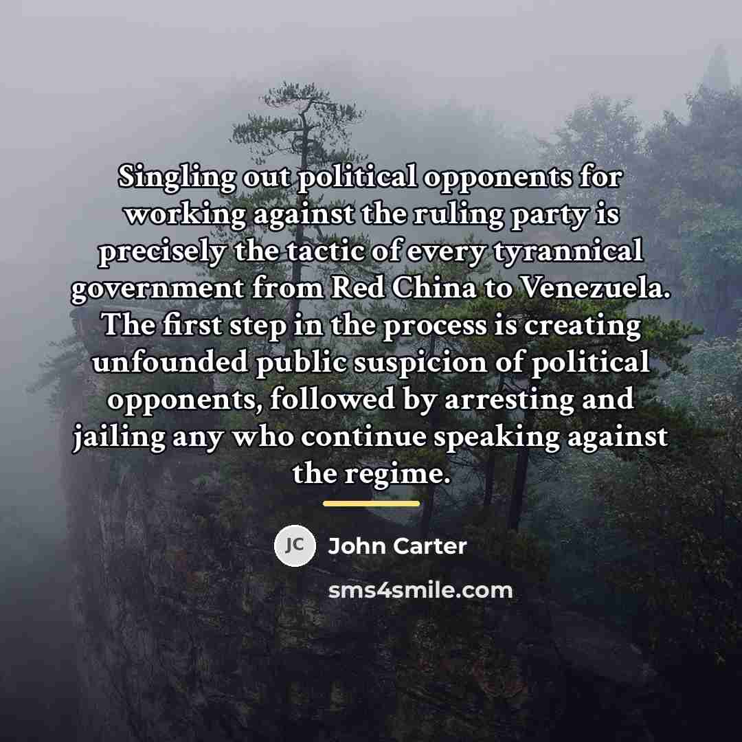 “Singling out political opponents for working against the ruling party…” quote by John Carter