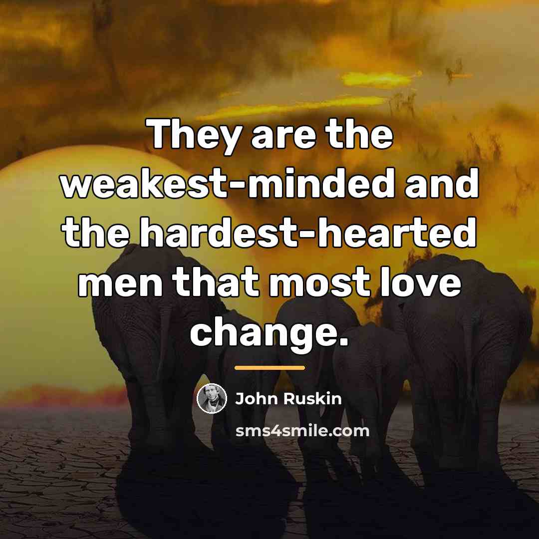 “They are the weakest-minded and the hardest-hearted men that most…” quote by John Ruskin