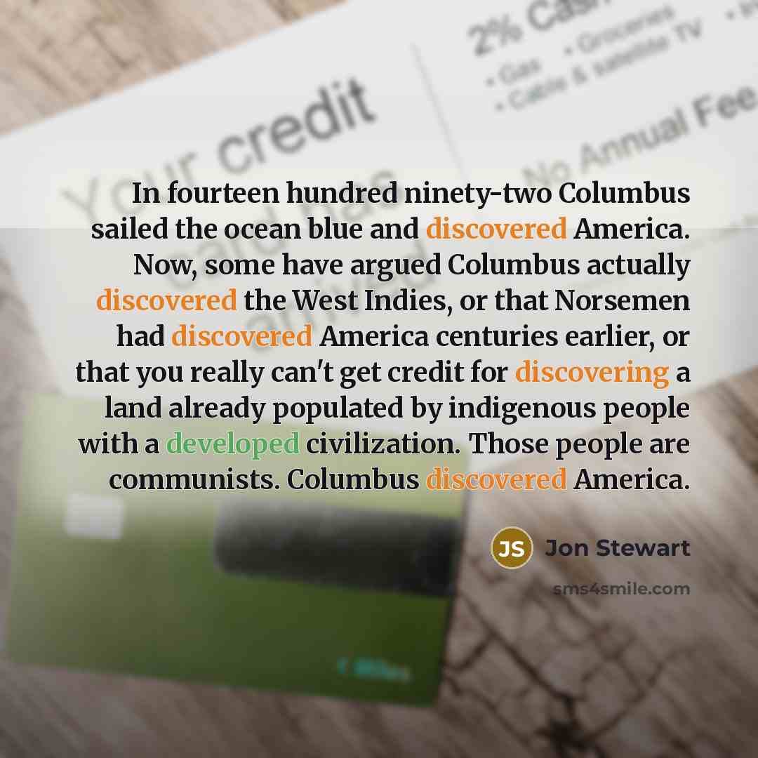 “In fourteen hundred ninety-two Columbus sailed the ocean blue and…” quote by Jon Stewart