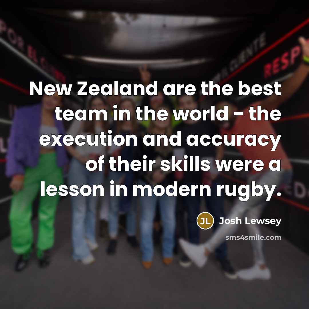 “New Zealand are the best team in the world -…” quote by Josh Lewsey
