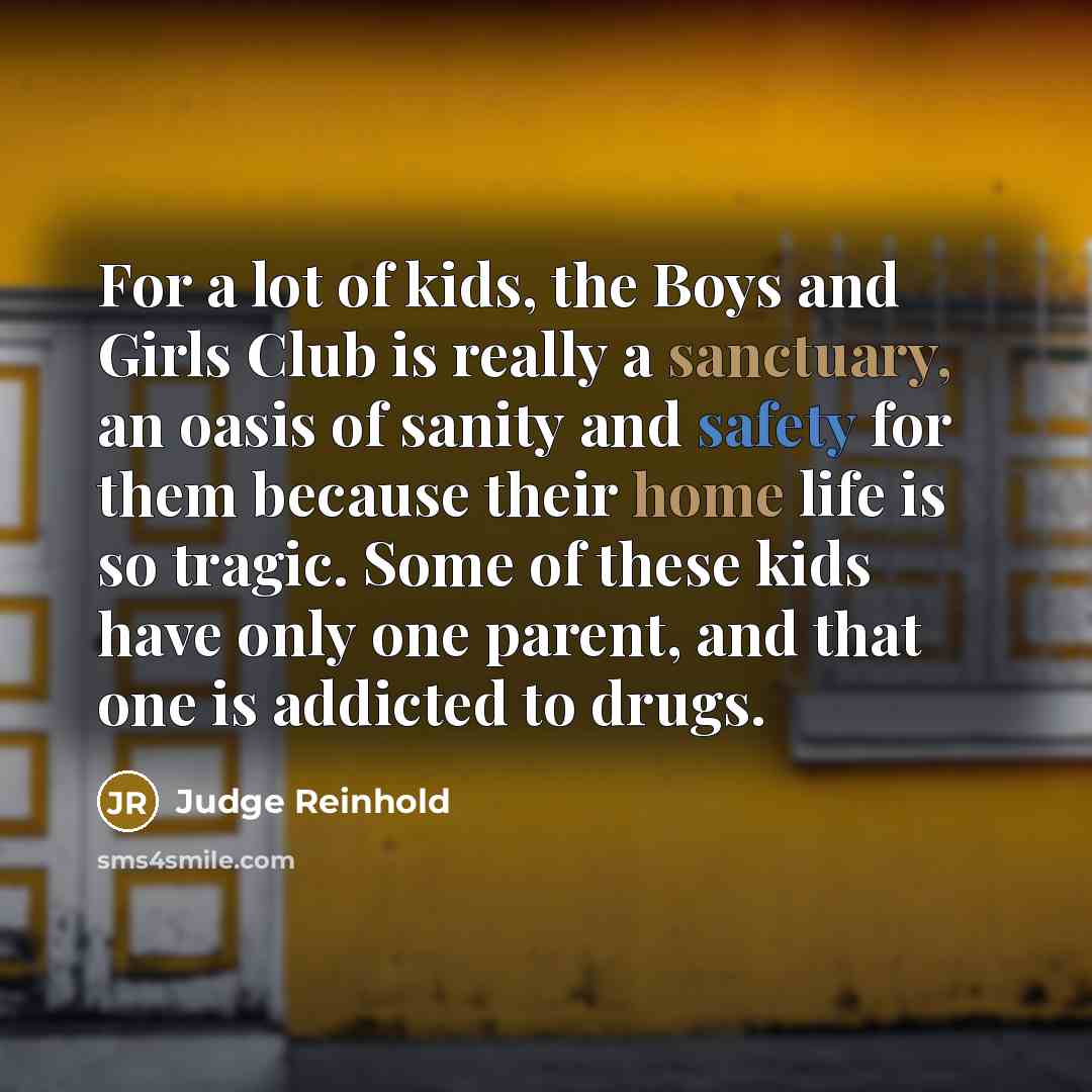 “For a lot of kids, the Boys and Girls Club…” quote by Judge Reinhold
