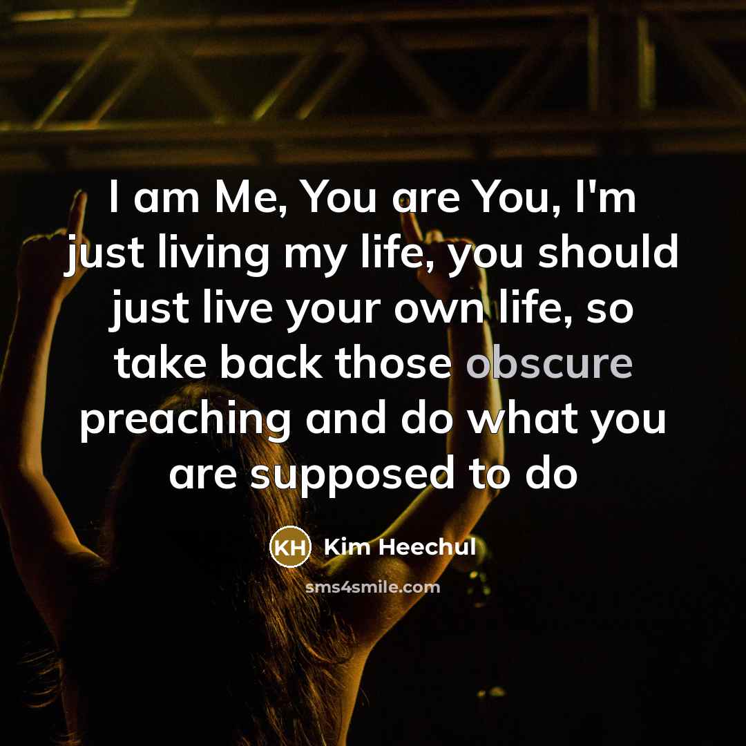 “I am Me, You are You, I'm just living my…” quote by Kim Heechul