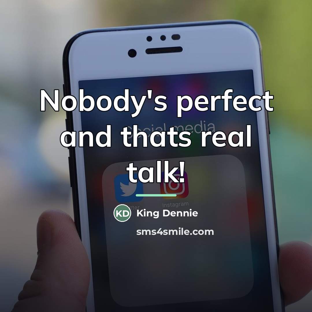 “Nobody's perfect and thats real talk!…” quote by King Dennie