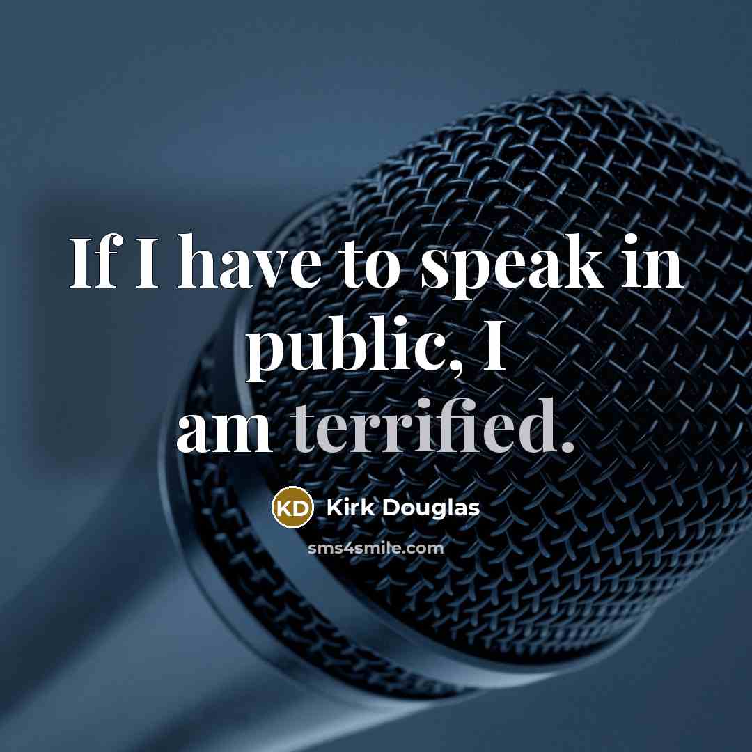 “If I have to speak in public, I am terrified.…” quote by Kirk Douglas