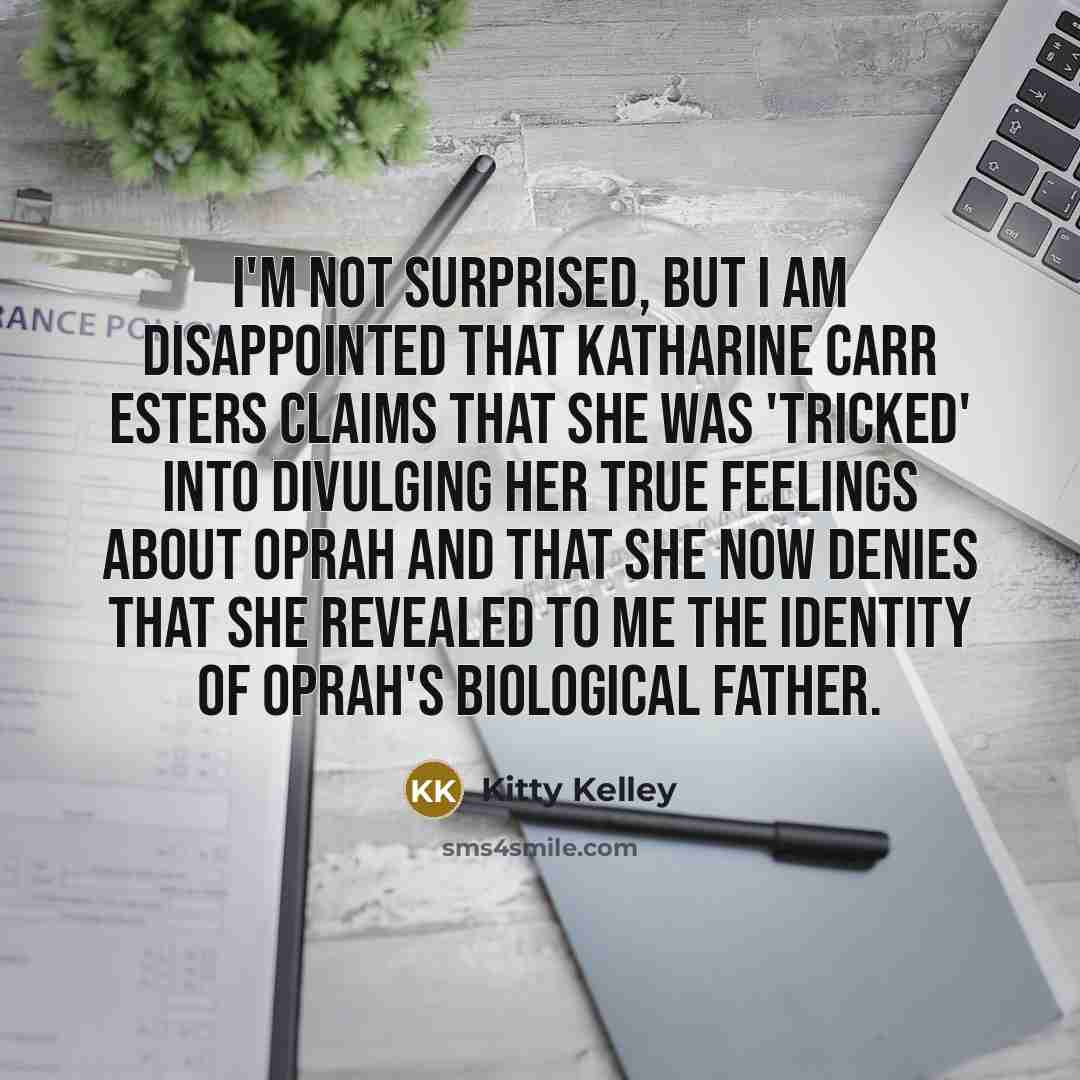 “I'm not surprised, but I am disappointed that Katharine Carr…” quote by Kitty Kelley