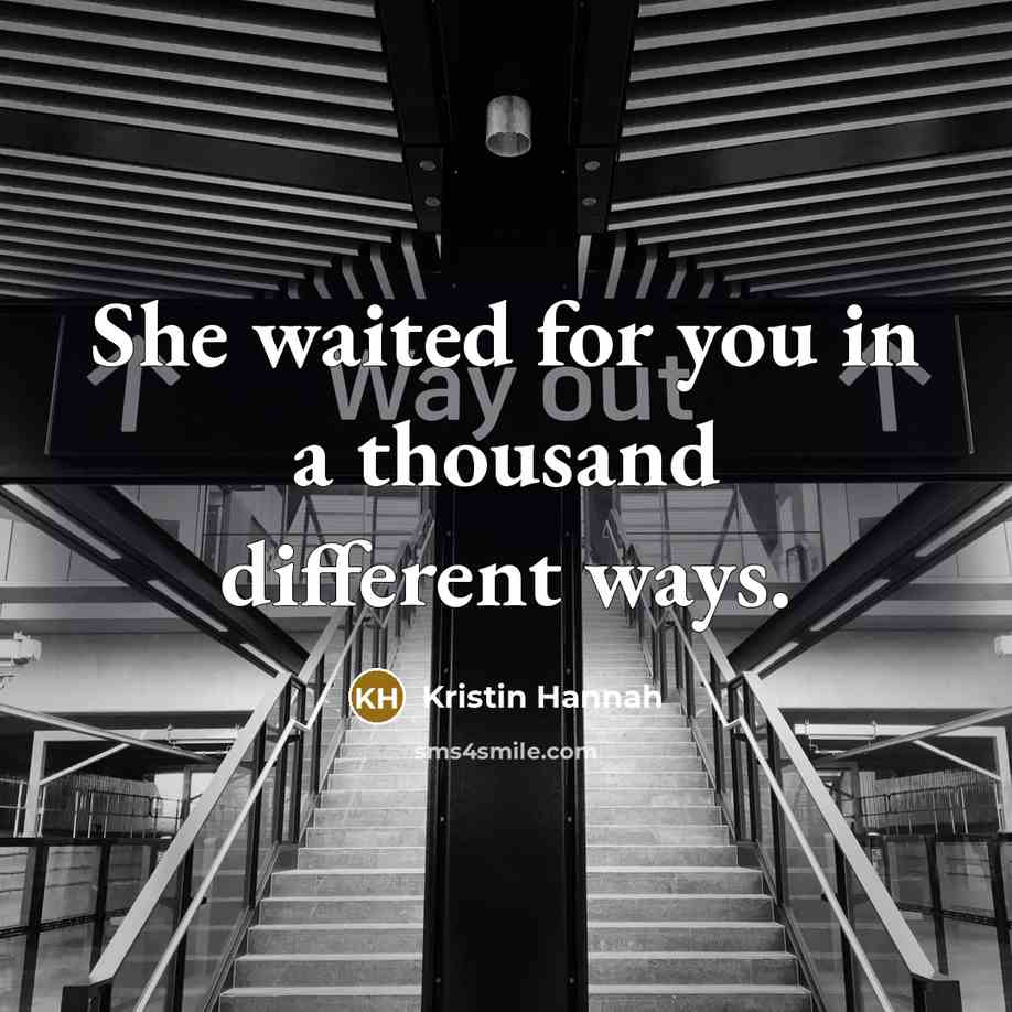 “She waited for you in a thousand different ways.…” quote by Kristin Hannah