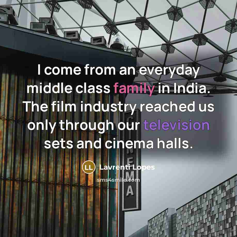 “I come from an everyday middle class family in India.…” quote by Lavrenti Lopes