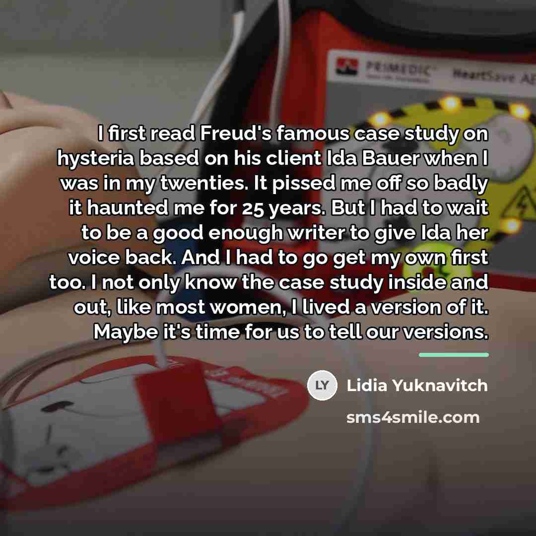 “I first read Freud's famous case study on hysteria based…” quote by Lidia Yuknavitch