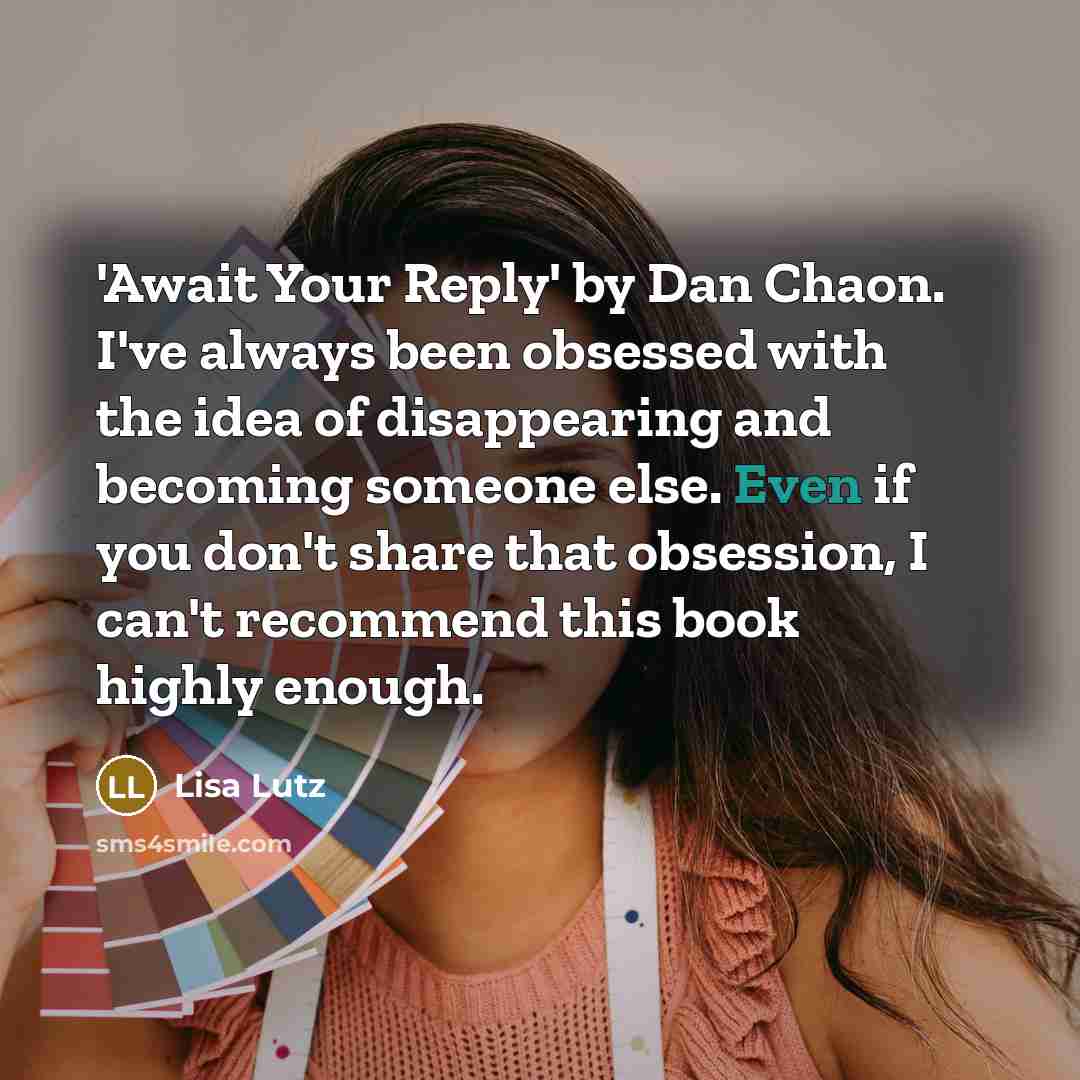 “'Await Your Reply' by Dan Chaon. I've always been obsessed…” quote by Lisa Lutz