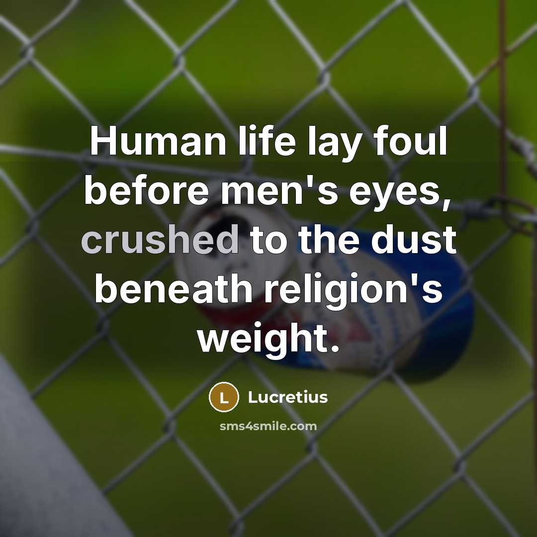 “Human life lay foul before men's eyes, crushed to the…” quote by Lucretius