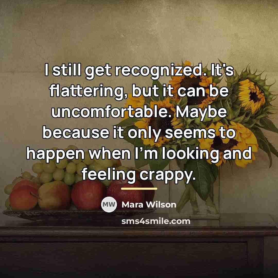 “I still get recognized. It's flattering, but it can be…” quote by Mara Wilson