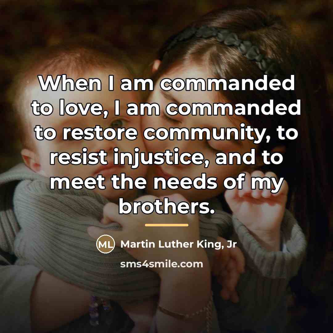 “When I am commanded to love, I am commanded to…” quote by Martin Luther King, Jr
