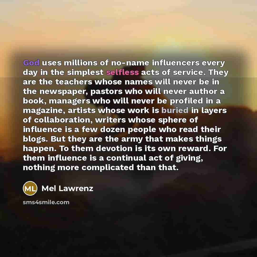 “God uses millions of no-name influencers every day in the…” quote by Mel Lawrenz