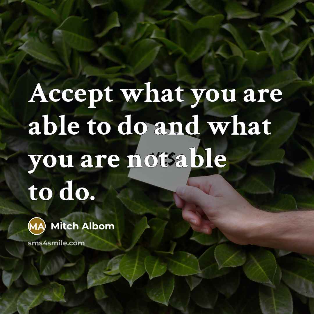 “Accept what you are able to do and what you…” quote by Mitch Albom