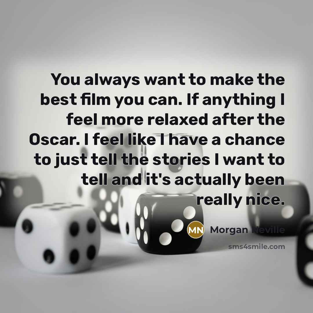 “You always want to make the best film you can.…” quote by Morgan Neville