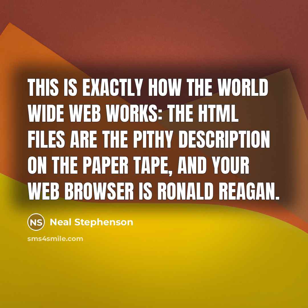 “This is exactly how the World Wide Web works: the…” quote by Neal Stephenson