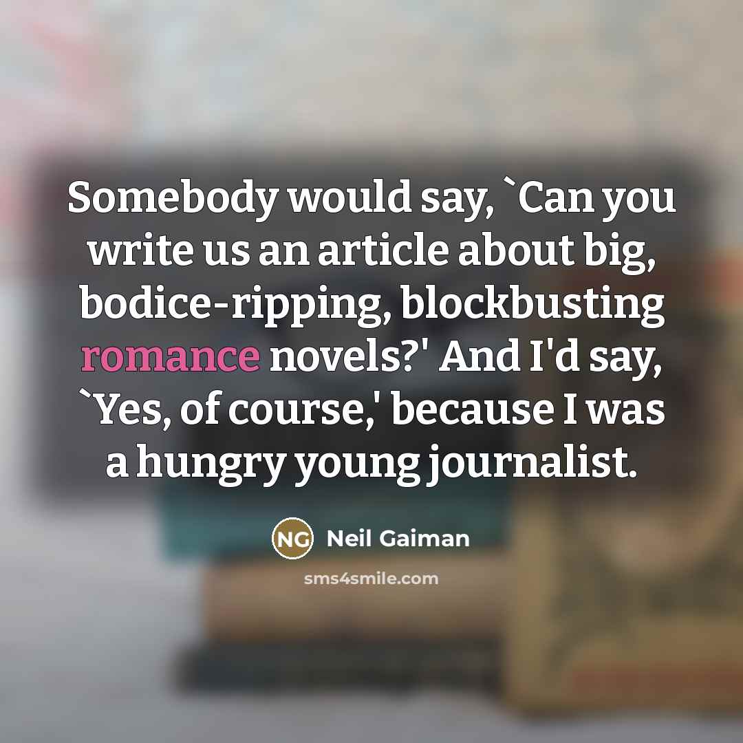 “Somebody would say, `Can you write us an article about…” quote by Neil Gaiman