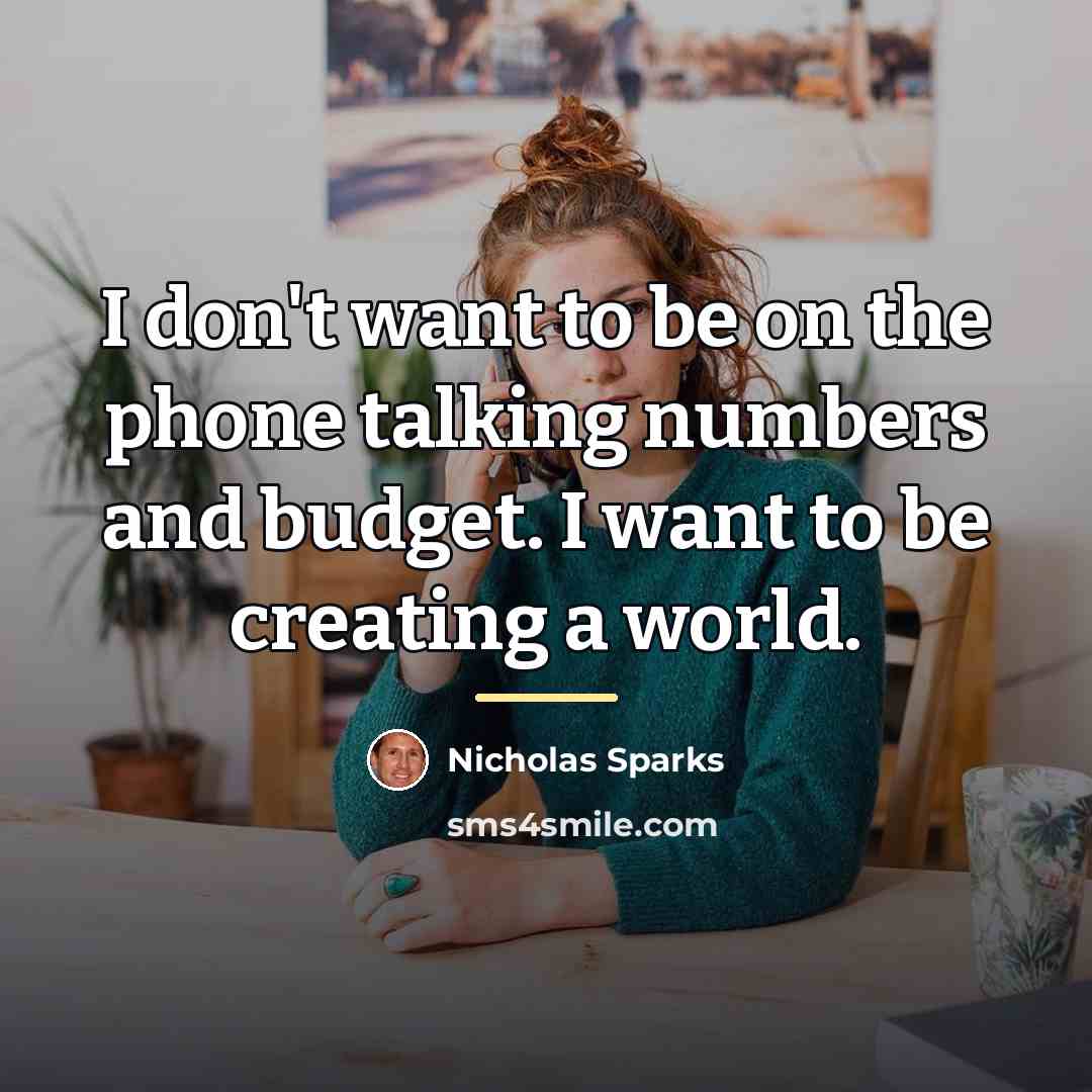 “I don't want to be on the phone talking numbers…” quote by Nicholas Sparks